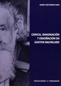 CIENCIA, IMAGINACI�N Y ENSO�ACI�N EN GASTON BACHELARD