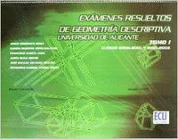 EX�MENES RESUELTOS DE GEOMETR�A DESCRIPTIVA. UNIVERSIDAD DE ALICANTE. TOMO I