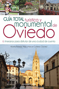 GU�A TOTAL TUR�STICA Y MONUMENTAL DE OVIEDO. 6 ITINERARIOS PARA DISFRUTAR DE UNA