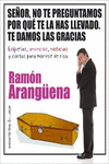 SE�OR, NO TE PREGUNTAMOS POR QU� TE LA HAS LLEVADO. TE DAMOS LAS GRACIAS