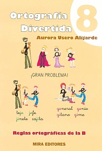 ORTOGRAFA DIVERTIDA 8: PALABRAS CON J, GE, GI, REGLAS OTROGRFICAS DE LA B