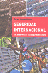 SEGURIDAD INTERNACIONAL. DEL PODER MILITAR A LA SEGURIDAD HUMANA