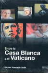 ENTRE LA CASA BLANCA Y EL VATICANO