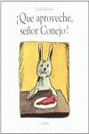 �QUE APROVECHE! SE�OR CONEJO