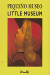 PEQUE�O MUSEO/LITTLE MUSEUM