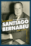 CONVERSACIONES CON SANTIAGO BERNAB�U