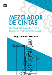 MEZCLADOR DE CINTAS. PLANOS DE CONJUNTO Y DETALLES PARA FABRICACI�N