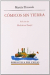 C�MICOS SIN TIERRA. IDEARIO, MEMORIAS DE UNA COMPA��A EN EL DESTIERRO Y OBRA DRA