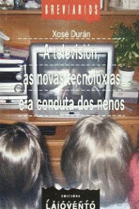 A TELEVISI�N, AS NOVAS TECNOLOX�AS E A CONDUCTA DOS NENOS