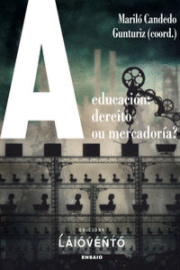 A EDUCACI�N: DEREITO OU MERCADUR�A?