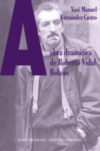 A OBRA DRAMATICA DE ROBERTO VIDAL BOLA??O