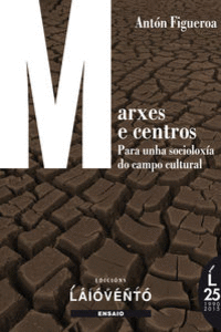 MARXES E CENTROS. PARA UNHA SOCIOLOXA DO CAMPO CULTURAL