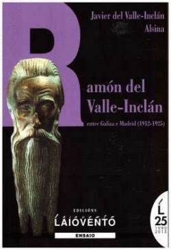 RAM�N DEL VALLE-INCL�N: ENTRE GALIZA E MADRID (1912-1925)