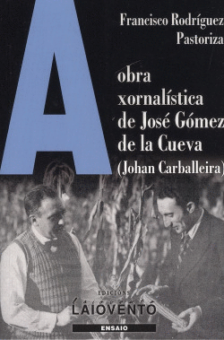OBRA XORNAL�STICA DE JOS� G�MEZ DE LA CUEVA (JOHAN CARBALLEIRA)