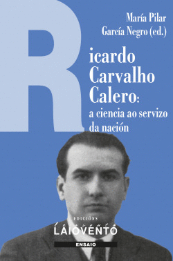 RICARDO CARVALHO CALERO: A CIENCIA AO SERVIZO DA NACIN.