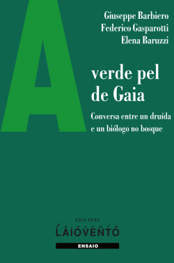 A VERDE PEL GAIA. : CONVERSA ENTRE UN DRU�DA E UN BI�LOGO NO