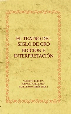 TEATRO DEL SIGLO DE ORO.EDICI�N E INTERPRETACI�N