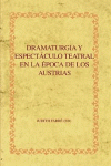 DRAMATURGIA Y ESPECT�CULO TEATRAL EN LA �POCA DE LOS AUSTRIAS