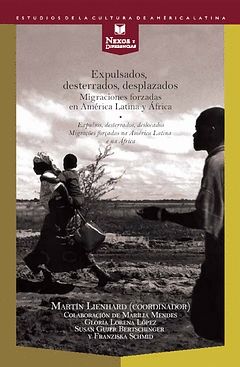 EXPULSADOS, DESTERRADOS, DESPLAZADOS. MIGRACIONES FORZADAS EN AM�RICA LATINA Y �