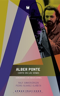 ALBER PONTE, CORTO EN LAS VENAS. ACERCAMIENTO A UN CINEASTA ESPA�OL. CON DVD (FI