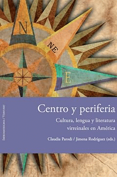 CENTRO Y PERIFERIA:CULTURA, LENGUA Y LITERATURA VIRREINALES AMRICA