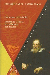 LA MUSA REFRACTADA. LITERATURA Y OPTICA EN LA ESPA�A DEL BARRO