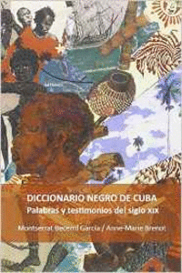 DICCIONARIO NEGRO DE CUBA. PALABRAS Y TESTIMONIOS DEL SIGLO XIX.