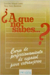 A QUE NO SABES?