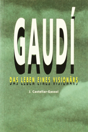 GAUD�. DAS LEBENS EINES VISIONARS