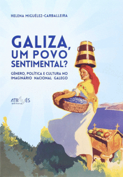 GALIZA, UM POVO SENTIMENTAL?:G�NERO, POL�TICA E CULTURA