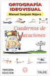 ORTOGRAFA IDEOVISUAL, EDUCACIN PRIMARIA. CUADERNOS DE VACACIONES 1