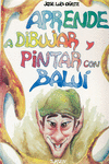APRENDE A DIBUJAR Y PINTAR CON BALU�
