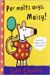 PER MOLTS ANYS MAISY!