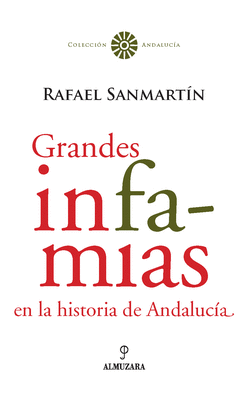GRANDES INFAMIAS EN LA HISTORIA DE ANDALUC�A
