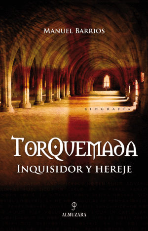TORQUEMADA. INQUISIDOR Y HEREJE