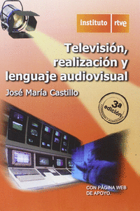 TELEVISION REALIZACION Y LENGUAJE AUDIOVISUAL 3ED