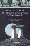 LEANDRO CARR�. UN S�CULO DE CULTURA E COMPROMISO