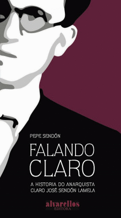 FALANDO CLARO:A HISTORIA DO ANARQUISTA CLARO JOSE LAMELA