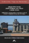 ARQUITECTURA INDUSTRIAL EN VIGO 1898-1939