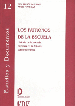 LOS PATRONOS DE LA ESCUELA. HISTORIA DE LA ESCUELA PRIMARIA EN LA ASTURIAS CONTE