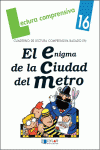EL ENIGMA DE LA CIUDAD DEL METRO-CUADERNO 16