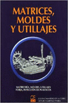 MATRICES MOLDES Y UTILLAJES