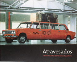 ATRAVESADOS. DESLIZAMIENTOS DE IDENTIDAD Y G�NERO