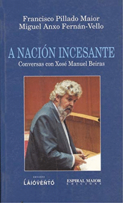 A NACI�N INCESANTE CONVERSAS CON XOS� M. BEIRAS
