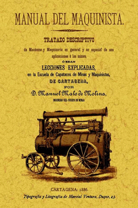 MANUAL DEL MAQUINISTA. TRATADO DESCRIPTIVO DE MEC�NICA Y MAQUINARIA EN GENERAL Y