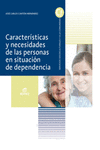 CARACTER�STICAS Y NECESIDADES DE LAS PERSONAS EN SITUACI�N DE DEPENDENCIA