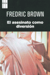 EL ASESINATO COMO DIVERSION