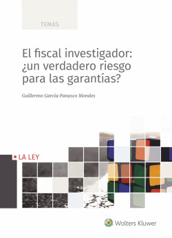 EL FISCAL INVESTIGADOR: �UN VERDADERO RIESGO PARA LAS GARANT�AS?