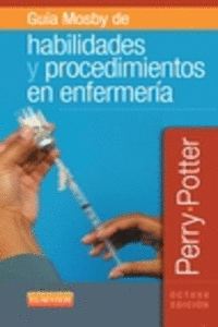 GU�A MOSBY DE HABILIDADES Y PROCEDIMIENTOS EN ENFERMER�A (8� ED.)