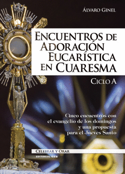 ENCUENTROS DE ADORACI�N EUCAR�STICA EN CUARESMA. CICLO A